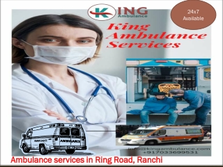King Ambulance Provides Road Ambulance Services in Ring Road, Ranchi