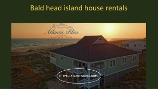 Spend a vacation with our bald head island house rentals