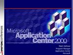Matt Odhner Program Manager Application Center Microsoft