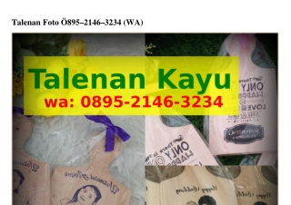 Talenan Foto O895·ᒿIᏎ6·3ᒿ3Ꮞ{WA}