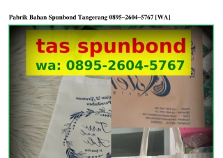 Pabrik Bahan Spunbond Tangerang Ö895.2ϬÖㄐ.57Ϭ7[WhatsApp]