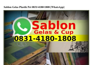 Sablon Gelas Plastik Pet O831~418O~18O8(whatsApp)