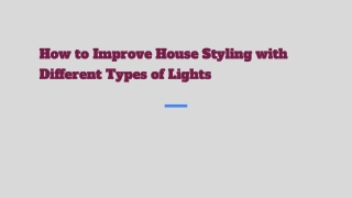 How to Improve House Styling with Different Types of Lights
