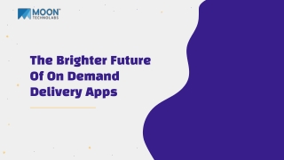 The Brighter Future Of On Demand Delivery Apps