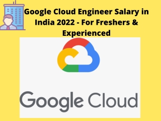 Google Cloud Engineer Salary in India 2022 - For Freshers & Experienced