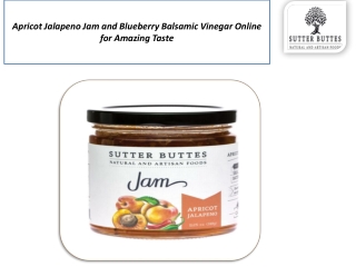 Apricot Jalapeno Jam and Blueberry Balsamic Vinegar Online for Amazing Taste