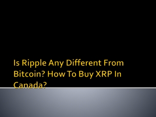 Is Ripple Any Different From Bitcoin? How To Buy XRP In Canada?