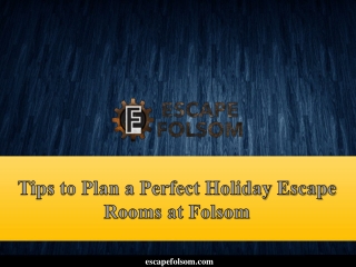 Tips to Plan a Perfect Holiday Escape Rooms at Folsom