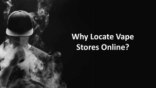 Why Locate Vape Stores Online?