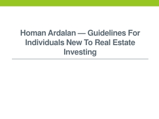 Homan Ardalan — Guidelines For Individuals New To Real Estate Investing