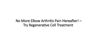 No More Elbow Arthritis Pain Hereafter! – Try Regenerative Cell Treatment –