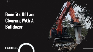 Slide - Benefits Of Land Clearing With A Bulldozer