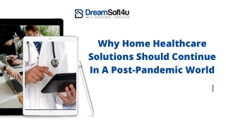 Why Home Healthcare Solutions Should Continue In A Post-Pandemic World