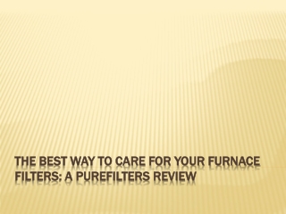 The Best Way to Care for Your Furnace Filters: A PureFilters Review