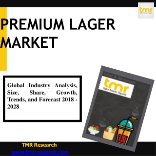 Premium Lager Market Scope, Trend, Share,  High Growth Rate by 2028