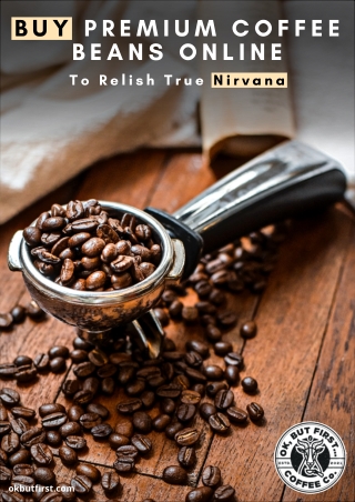 Buy Premium Coffee Beans Online To Relish True Nirvana