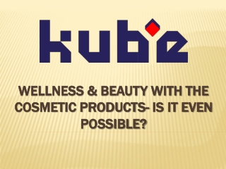 Wellness & Beauty With The Cosmetic Products- Is it Even Possible?