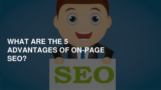 WHAT ARE THE 5 ADVANTAGES OF ON-PAGE SEO_
