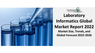 Global Laboratory Informatics Market 2022: Technology And Assessment, Summary