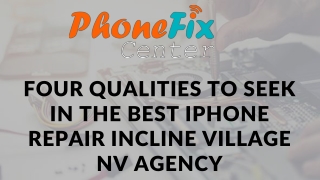 Four qualities to seek in the best iPhone Repair Incline Village NV Agency