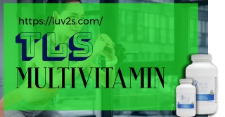 What benefits can take a tls multivitamin supply our bodies?