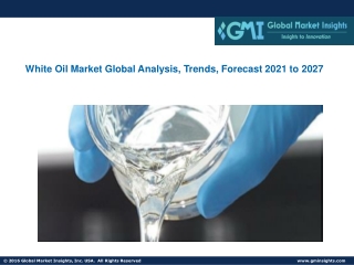 White Oil Market Global Analysis, Trends, Forecast 2021 to 2027