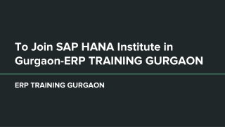 To Join SAP HANA Institute in Gurgaon-ERP TRAINING GURGAON