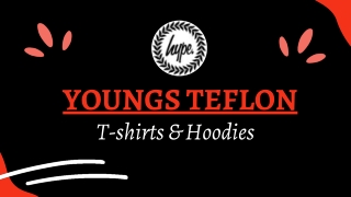YOUNGS TEFLON T-SHIRTS & HOODIES