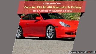 4 Symptoms Your Porsche 996 Air-Oil Separator Is Failing From Certified Mechanics in Norcross