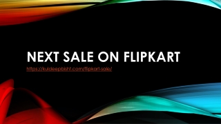 NEXT SALE ON FLIPKART