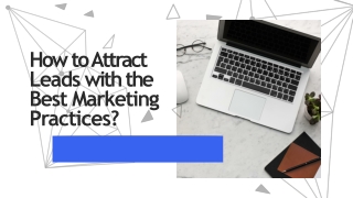 How to Attract Leads with the Best Marketing Practices-converted