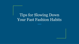 Tips for Slowing Down Your Fast Fashion Habits