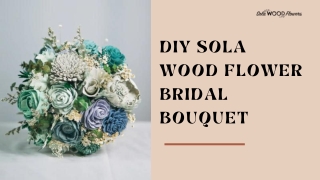 DIY SOLA WOOD FLOWER BRIDAL BOUQUET