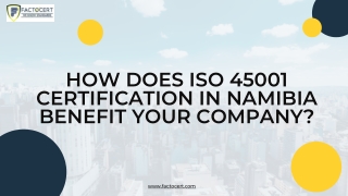 How does ISO 45001 Certification in Namibia benefit your company