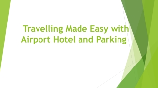 Travelling made easy with airport hotel and parking