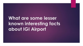 What are some lesser-known interesting facts about IGI Airport