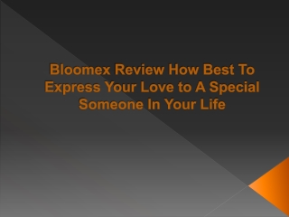 Bloomex Review How Best To Express Your Love to A Special Someone In Your Life