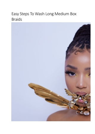 Easy Steps To Wash Long Medium Box Braids