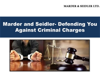 Marder and Seidler- Defending You Against Criminal Charges