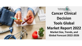 Global Cancer Clinical Decision Tools Market 2022 Analysis, Future Growth