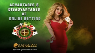 Advantages & Disadvantages of Online Betting - Golden444