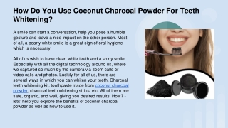 How Do You Use Coconut Charcoal Powder For Teeth Whitening