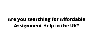 Are you searching for Affordable Assignment Help in the UK?