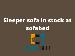 sleeper sofa in stock at sofabed