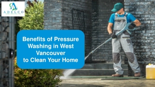 Benefits of Pressure Cleaning in West Vancouver to Clean Your Home