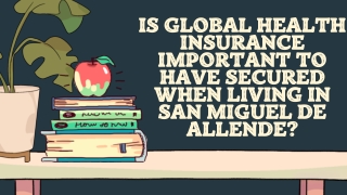 Is Global Health Insurance Important to have Secured when Living in San Miguel De Allende