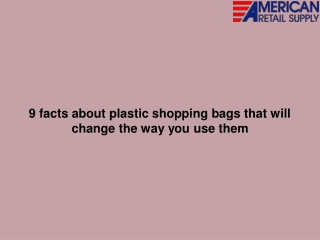 9 facts about plastic shopping bags that will change the way you use them