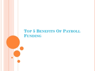 Top 5 Benefits Of Payroll Funding