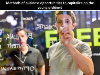 Methods of business opportunities to capitalize on the young dividend
