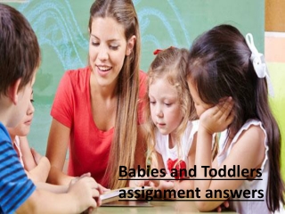 Babies and Toddlers assignment answers Guide